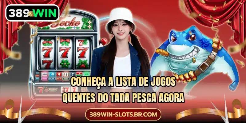 Conheça a lista de jogos quentes do Tada Pesca agora