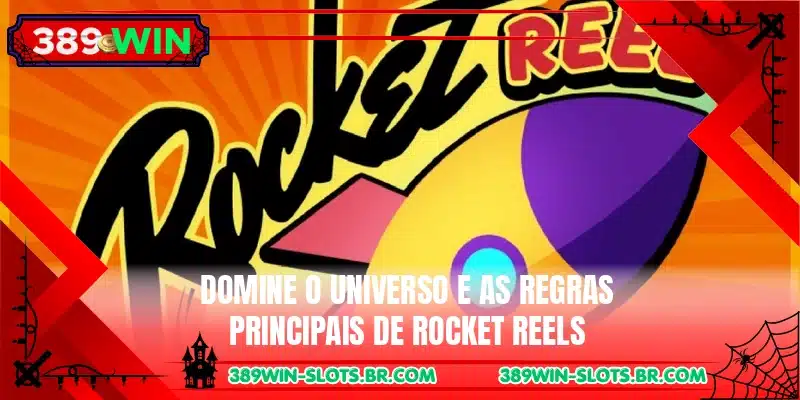 Domine o universo e as regras principais de Rocket Reels