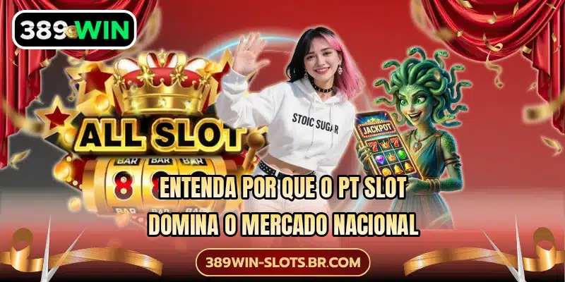Entenda por que o PT Slot domina o mercado nacional