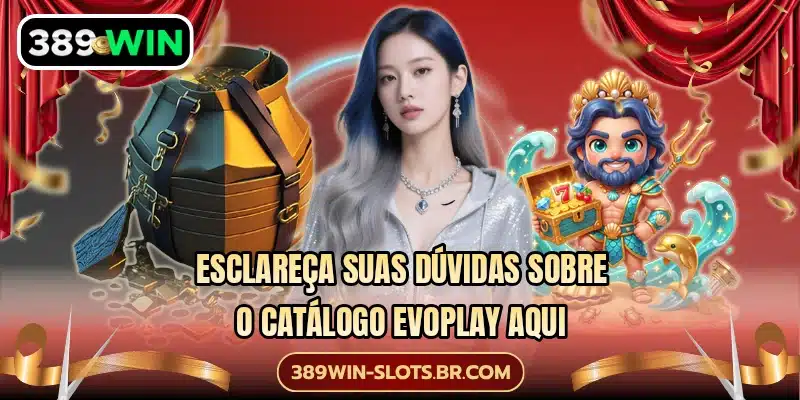 Esclareça suas dúvidas sobre o catálogo Evoplay aqui