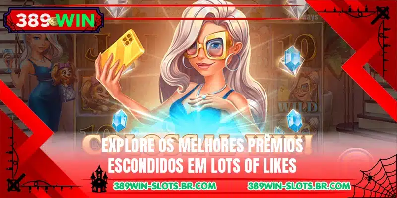 Explore os melhores prêmios escondidos em Lots of Likes