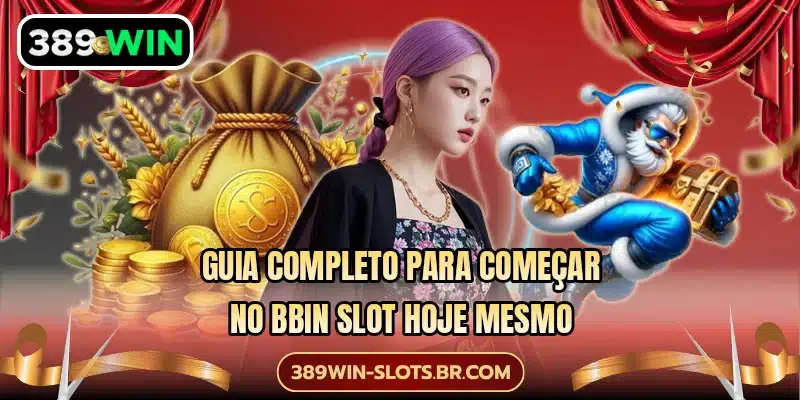 Guia completo para começar no BBIN Slot hoje mesmo