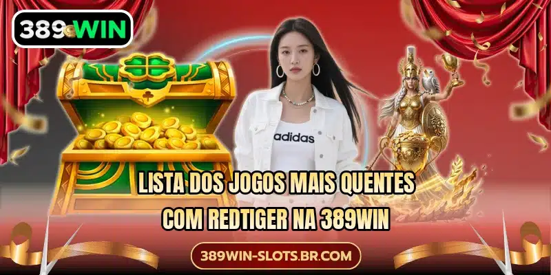 Lista dos jogos mais quentes com RedTiger na 389WIN