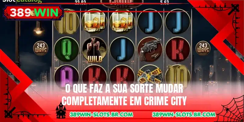 O que faz a sua sorte mudar completamente em Crime City