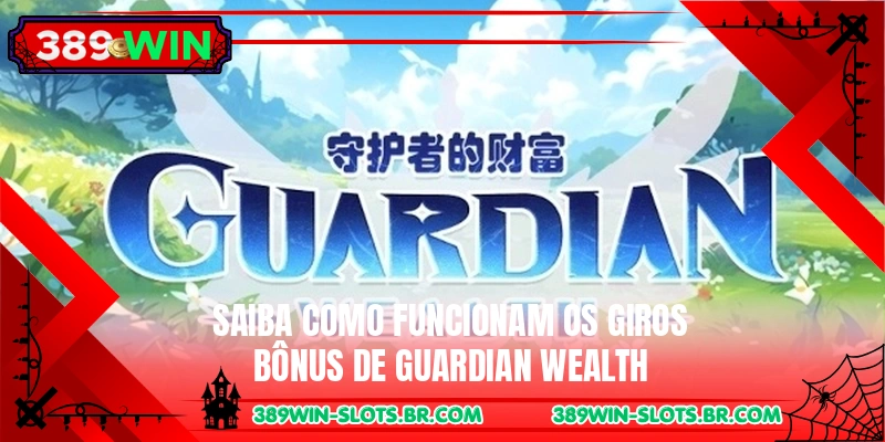 Saiba como funcionam os giros bônus de Guardian Wealth