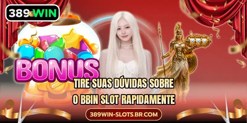 Tire suas dúvidas sobre o BBIN Slot rapidamente
