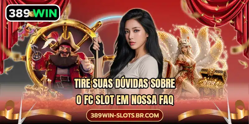 Tire suas dúvidas sobre o FC Slot em nossa FAQ
