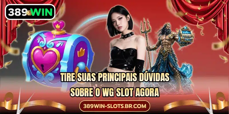 Tire suas principais dúvidas sobre o WG Slot agora