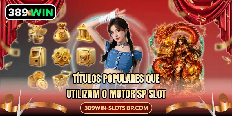 Títulos populares que utilizam o motor SP Slot