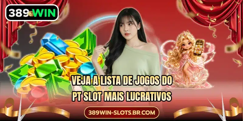 Veja a lista de jogos do PT Slot mais lucrativos